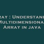 Array Understanding Multidimensional Array In Java Hey Delphi