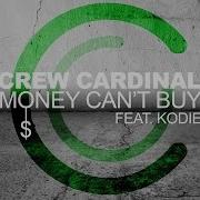 Money Can T Buy Feat Kodie Extended Mix Crew Cardinal