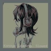 Konoyo Loading Reol Slowed
