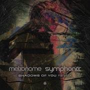 Shadows Of You Symphonix Remix Metronome Symphonix