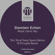 Damien Exton Music Owns You Pj Principle Remix