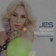Jes You And Me Belong Reorder Remix