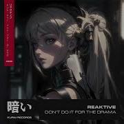 Reaktive Don T Do It For The Drama Kurai