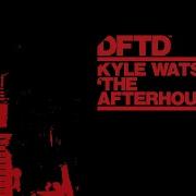 The Afterhours Extended Mix Kyle Watson