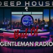 Best Of Gentleman Radio 3 Hours Deep House Mix 2024 Gentleman