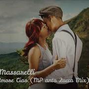 Tony Massarelli Cio Amore Ciao Mp Anto Zucca Mix