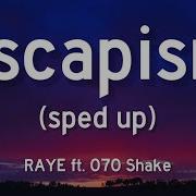 Raye 070 Shake Escapism Sped Up