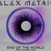 Alex Metric Charli Xcx End Of The World