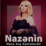 Nece Xos Xatireler Nazenin