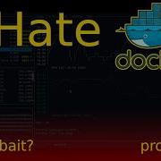 I Hate Docker A Video On Why People Might Hate Docker And On The Solutions To Loving It Awesome Open Source