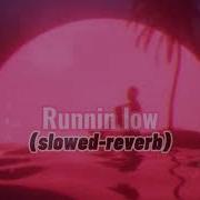 Running Low Super Slowed