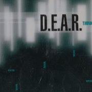 D E A R Think Of You