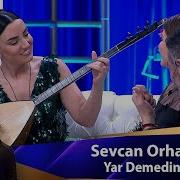Sevcan Orhan Yar Demedi N Poll Production