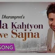 Kala Kahtyon Rove Sajna Dharmpreet