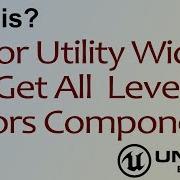 Wtf Is Euw Get All Level Actors Components In Unreal Engine 4 Ue4 Mathew Wadstein Tutorials