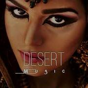 Desert Music Ethnic Deep House Mix 2023 Vol 29 Desert Music