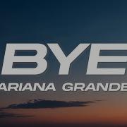 Ariana Grande Bye Lyrics Cold Boy