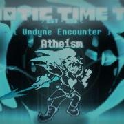 Atheism Undyne Encounter