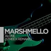 Alone Streex Remake Marshmello
