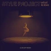 Style Project What Is Love G Spliff Remix