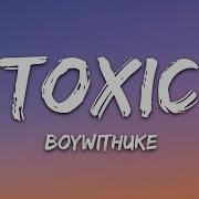 Песня Скачать Boy Withuke Toxic
