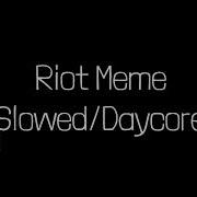 Riot Meme Slowed