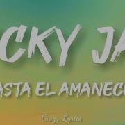 Hasta El Amanecer Nicky Jam Video Official Lyrics Khushal Kerai