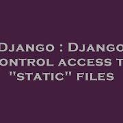 Django Django Control Access To Static Files Hey Delphi