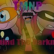 Tmnp Behind The Darkness
