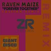 Raven Maize Forever Together Cassimm Remix