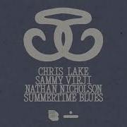 Summertime Blues Extended Mix Chris Lake Nathan Nicholson Sammy Virji