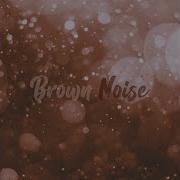 Brown Noise Pt 4 Noise Academy Brainbox