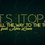 T S Itopa All The Way To The Top Feat Abbe Lewis