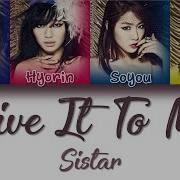 Sistar Give It To Me