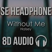 Halsey Without Me 8D Audio Use Headphones