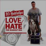 Love Hate Mashup Mix 6 Dj Godfather