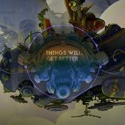 Things Will Get Better Vian Izak