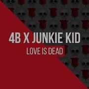 4B Love Is Dead