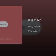 Talk To Me Eddy Mack
