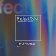 Tanto Project Perfect Colour Two Names Edit