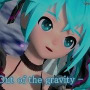 Out Of The Gravity Hatsune Miku