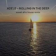 Adele Rolling In The Deep Waxel Afro House Remix