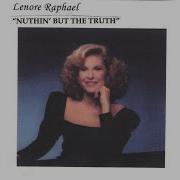Lenore Raphael Nuthin But The Truth