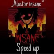 Insane Аластор Speed Up