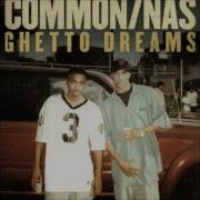 Common Ghetto Dreams Feat Nas