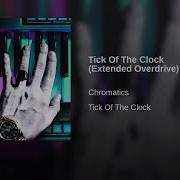 Chromatics Tick Of The Clock Extended Overdrive