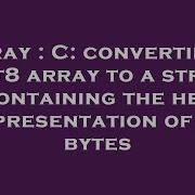 Array C Converting A Uint8 Array To A String Containing The Hex Representation Of Its Bytes Hey Delphi