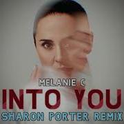 Melanie C Into You Sharon Porter Remix