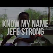 Jefe Strong Know My Name
