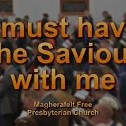 I Must Have The Saviour With Me Savedandkept